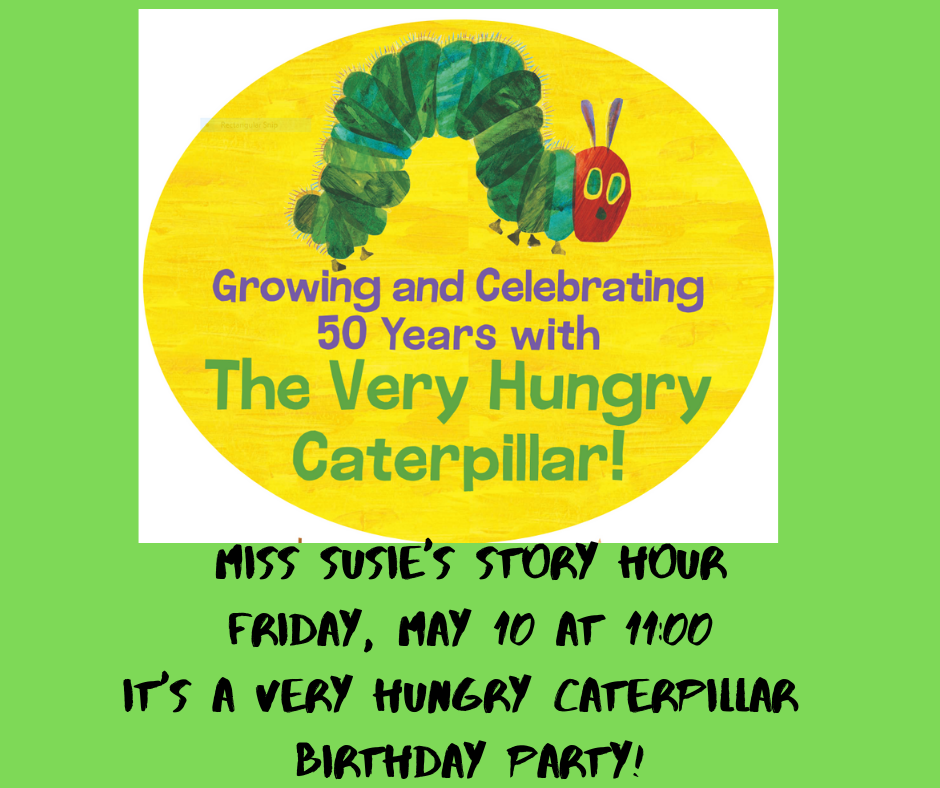 Story Hour Friday, May 10 at 11_00 It's a Very Hungry Caterpillar B.png